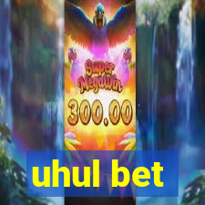 uhul bet